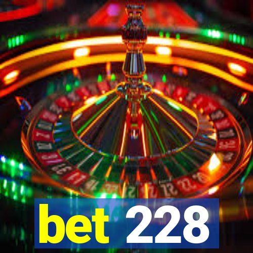 bet 228